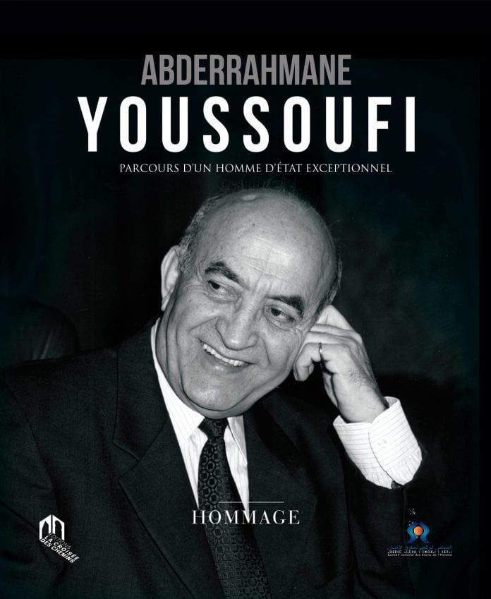 ABDERRAHMANE YOUSSOUFI : PARCOURS D’UN HOMME D’ETAT EXCEPTIONNEL